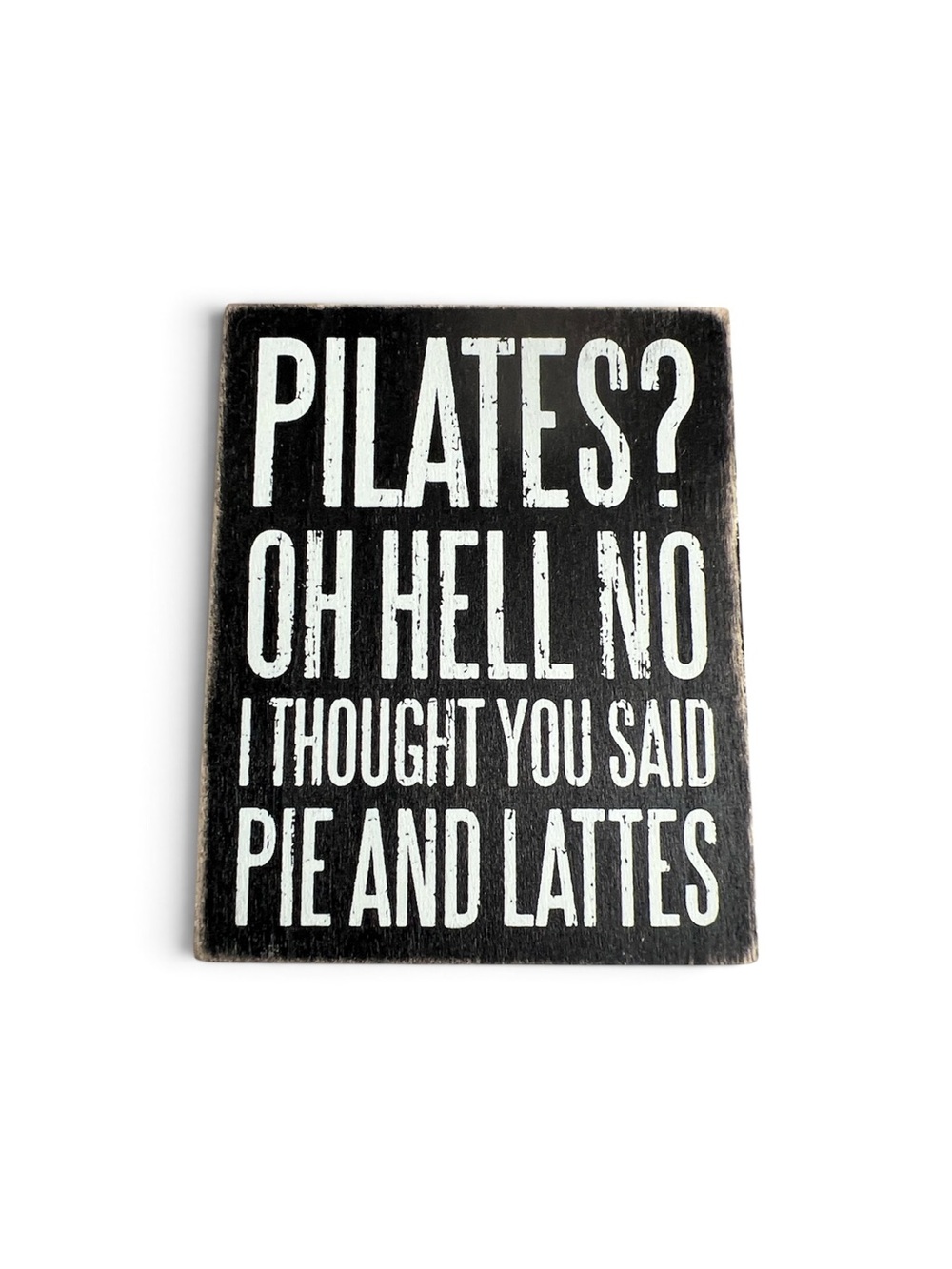 Primitives by Kathy Black and White 'Pilates? Oh Hell No' Wooden Sign